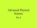 Advanced Physical Science Per 4. Science MYTH Kids think science class doesn't relate to the real world. REALITY: 94 percent of 10-17 year olds say that.