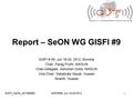 GISFI_SeON_201206280GISFI#09, Jun 18-20 20121 Report – SeON WG GISFI #9 GISFI # 09, Jun 18-20, 2012, Mumbai Chair: Parag Pruthi, NIKSUN Chair-Delegate: