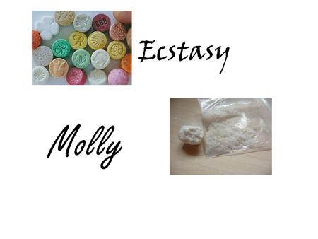 Ecstasy Molly.