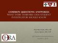 Common Questions Answered: What every (Harvard LMA) Student Investigator Should know Paul Hryvniak, MS, CIP Alyssa Speier, MS, CIP QIP Student Education.