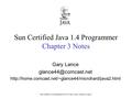 Sun Certified Java Programmer, ©2004 Gary Lance, Chapter 3, page 1 Sun Certified Java 1.4 Programmer Chapter 3 Notes Gary Lance