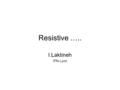 Resistive ….. I.Laktineh IPN-Lyon. Motivation Calorimeters are expected to play an important role in future experiments (ILC, CLIC…) based on PFA concepts.