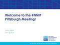 Welcome to the #NNIP Pittsburgh Meeting! KATHY PETTIT MAY 6, 2015.