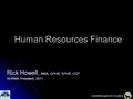 Howell Management Consulting Human Resources Finance Rick Howell, MBA, GPHR, SPHR, CCP NHRMA President, 2011.