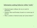 1 Information seeking behavior within “walls” Situational aspects influence the way we seek for information. Chatman, Harris and Dwedney focused on a certain.