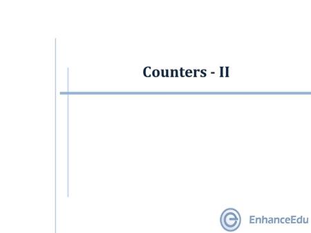 Counters - II. Outline  Synchronous (Parallel) Counters  Up/Down Synchronous Counters  Designing Synchronous Counters  Decoding A Counter  Counters.