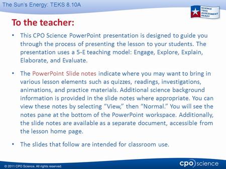 To the teacher: This CPO Science PowerPoint presentation is designed to guide you through the process of presenting the lesson to your students. The.