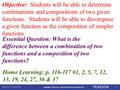 1 Copyright © 2015, 2011, and 2007 Pearson Education, Inc. Objective: Students will be able to determine combinations and compositions of two given functions.