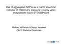 1 Use of aggregated SPPIs as a macro economic indicator of inflationary pressure: country views and possible future STESWP work Richard McKenzie & Seppo.