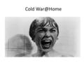 Cold Second Red Scare Just like the first one 1917 But.