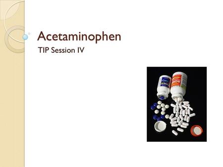 Acetaminophen TIP Session IV. History Acetaminophen (paracetamol) was introduced in 1893 but remained unpopular for more than 50 years, until it was observed.