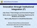 Innovation through Institutional Integration (I 3 ) Jody Chase, Tribal Colleges and Universities Program Sylvia James, Innovative Technology Experiences.