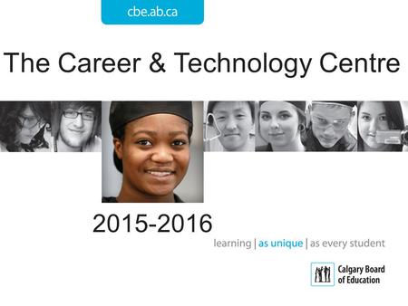 The Career & Technology Centre 2015-2016. LORD SHAUGHNESSY HIGH SCHOOL Courses run out of the CTC at Lord Shaughnessy. Programs available and open for.