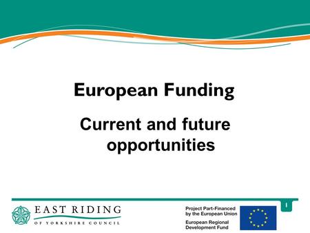 1 European Funding Current and future opportunities.