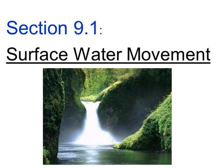 Section 9.1: Surface Water Movement.