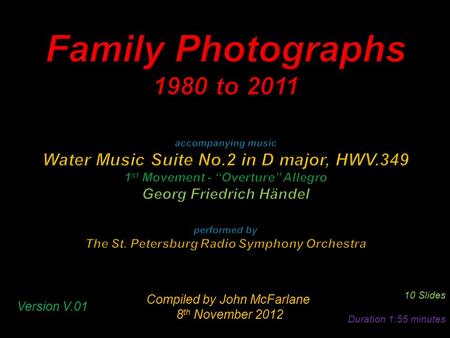 Compiled by John McFarlane 8 th November 2012 8 th November 2012 10 Slides Duration 1:55 minutes Version V.01.