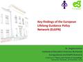 Key-findings of the European Lifelong Guidance Policy Network (ELGPN) Dr. Angela Andrei Institute of Education Sciences, Bucharest Euroguidance and ELGPN.