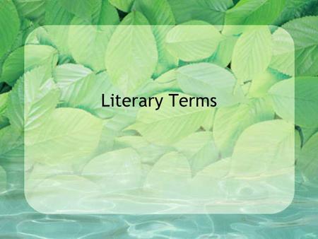 Literary Terms. Review Define the following terms with your group: –Allusion –Irony –Symbol.