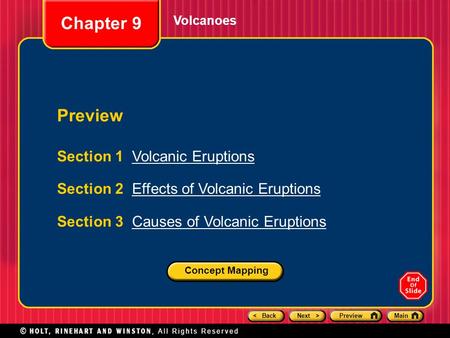 < BackNext >PreviewMain Volcanoes Section 1 Volcanic EruptionsVolcanic Eruptions Section 2 Effects of Volcanic EruptionsEffects of Volcanic Eruptions Section.