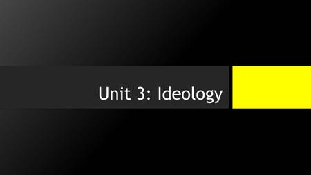 Unit 3: Ideology. Political Ideology Ideology refers to a more or less consistent set of beliefs about what policies government ought to pursue Measuring.