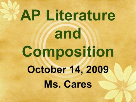 AP Literature and Composition October 14, 2009 Ms. Cares.