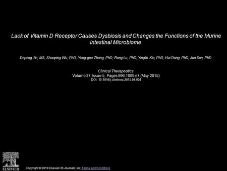 Lack of Vitamin D Receptor Causes Dysbiosis and Changes the Functions of the Murine Intestinal Microbiome Dapeng Jin, MS, Shaoping Wu, PhD, Yong-guo Zhang,