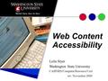 Web Content Accessibility Leila Styer Washington State University CAHNRS/Computer Resource Unit rev. November 2006.