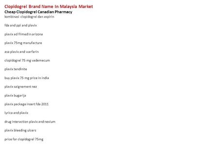 Clopidogrel Brand Name In Malaysia Market Cheap Clopidogrel Canadian Pharmacy kombinasi clopidogrel dan aspirin fda and ppi and plavix plavix ad filmed.