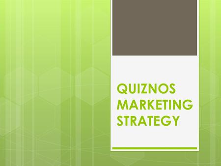 QUIZNOS MARKETING STRATEGY. Current Marketing Strategy  Quiznos’s strategy is basically ‘ the same size fits all ’ with no specific target audiences.