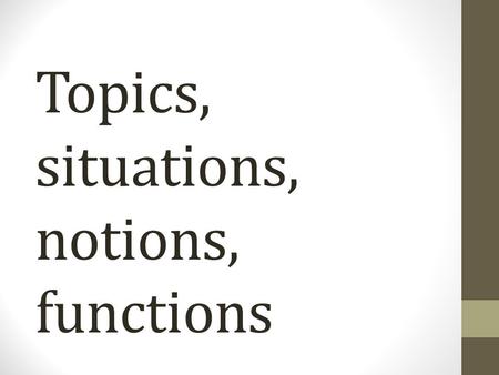 Topics, situations, notions, functions