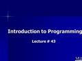 Introduction to Programming Lecture # 43. Math Library Complex number Matrix Quadratic equation and their solution …………….…