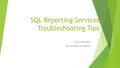 SQL Reporting Services Troubleshooting Tips Greg Celentano SQL Saturday Providence.