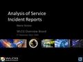 Analysis of Service Incident Reports Maria Girone WLCG Overview Board 3 rd December 2010, CERN.