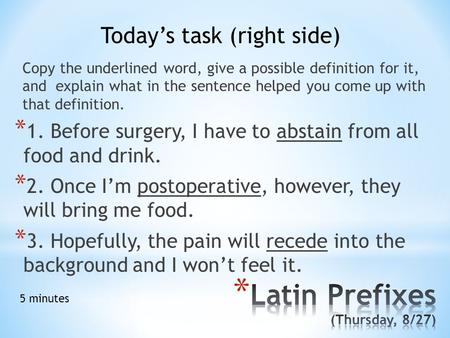 Copy the underlined word, give a possible definition for it, and explain what in the sentence helped you come up with that definition. Today’s task (right.