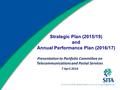 Strategic Plan (2015/19) and Annual Performance Plan (2016/17) Presentation to Portfolio Committee on Telecommunications and Postal Services 7 April 2016.