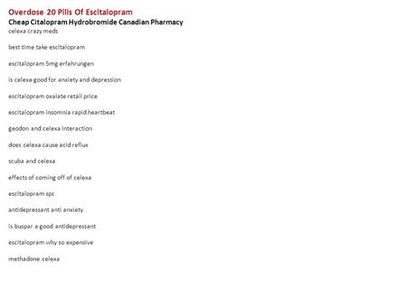 Overdose 20 Pills Of Escitalopram Cheap Citalopram Hydrobromide Canadian Pharmacy celexa crazy meds best time take escitalopram escitalopram 5mg erfahrungen.