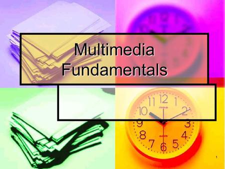 Multimedia Fundamentals