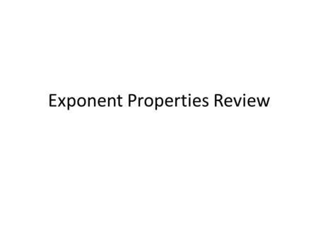 Exponent Properties Review. Multiplication Property of Exponents.