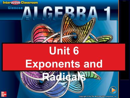 Splash Screen Unit 6 Exponents and Radicals. Splash Screen Essential Question: How do you use the properties of exponents to divide monomials?