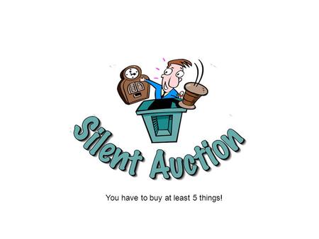 You have to buy at least 5 things!. Auction  Star the top 5 items that you put the most money towards.  Circle the lowest 5 items that you put the least.