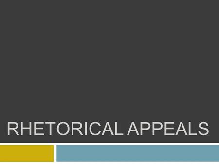 RHETORICAL APPEALS.  RHETORIC is the use of words to persuade, either in writing or speech.  Aristotle defined rhetoric as “the ability, in each particular.