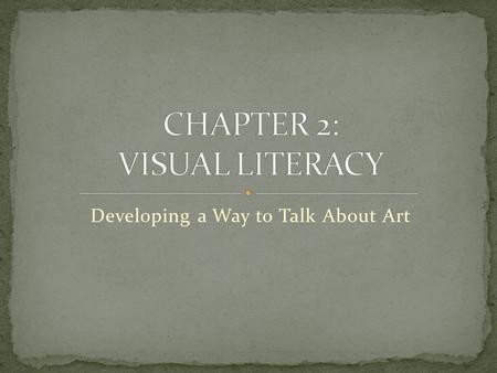 Developing a Way to Talk About Art. We are surrounded by images, but how do we read visual information? It is impossible to recognize, understand, or.