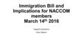 Immigration Bill and Implications for NACCOM members March 14 th 2016 Support provisions Gina Clayton.