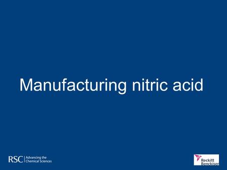 Manufacturing nitric acid. Mainly fertilisers Global production of nitric acid Around 60,000,000 tonnes of nitric acid are produced annually. However,