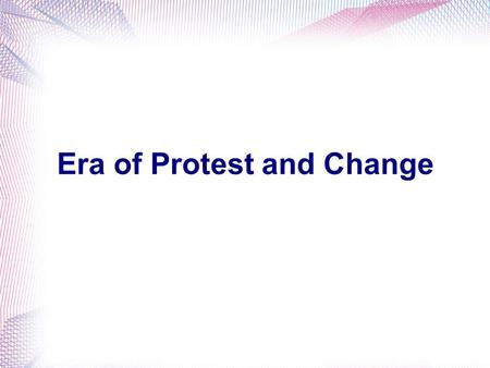 Era of Protest and Change. What was the counterculture, and what impact did it have on American society? In the 1960s, youths rebelled against long- standing.