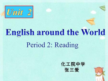 中国英语教师网 Period 2: Reading 化工院中学 张三爱. the USA Canada New Zealand Australia South Africa the United Kingdom Ireland Question : Can you name some countries.