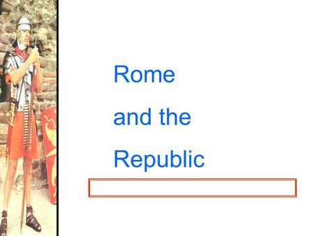 Rome and the Republic. The Geography of Rome! Italy in 750 BCE.