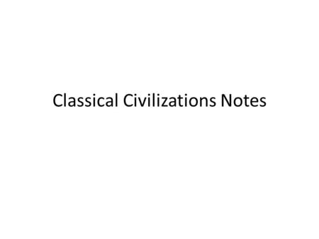 Classical Civilizations Notes. First Great Persian Empire Known as the Achaemenid Empire Centered in Modern Iran Stretched from Western India almost to.