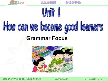 Grammar Focus. How do you learn English? I learn by studying with a group. Do you learn English by reading aloud? Yes, I do. It helps my pronunciation.