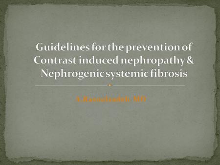 A.Rasoolzadeh MD. Contrast induced nephropathy (CIN): A kind of reversible AKI as a rise in serum creatinine (by 25%) during of 24-48 h after receipt.